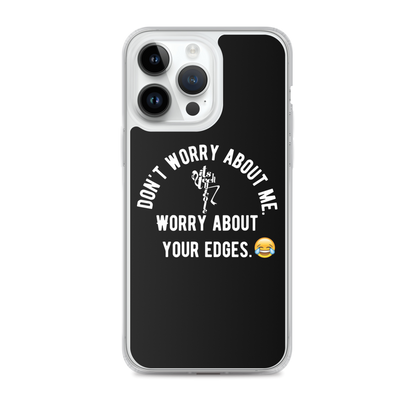 Worry About Your Edges iPhone Case