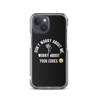 Worry About Your Edges iPhone Case