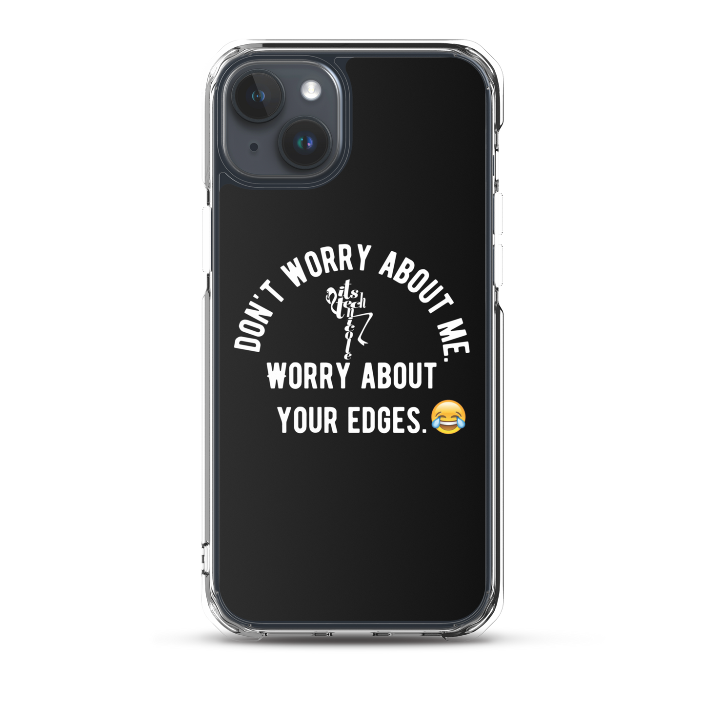 Worry About Your Edges iPhone Case