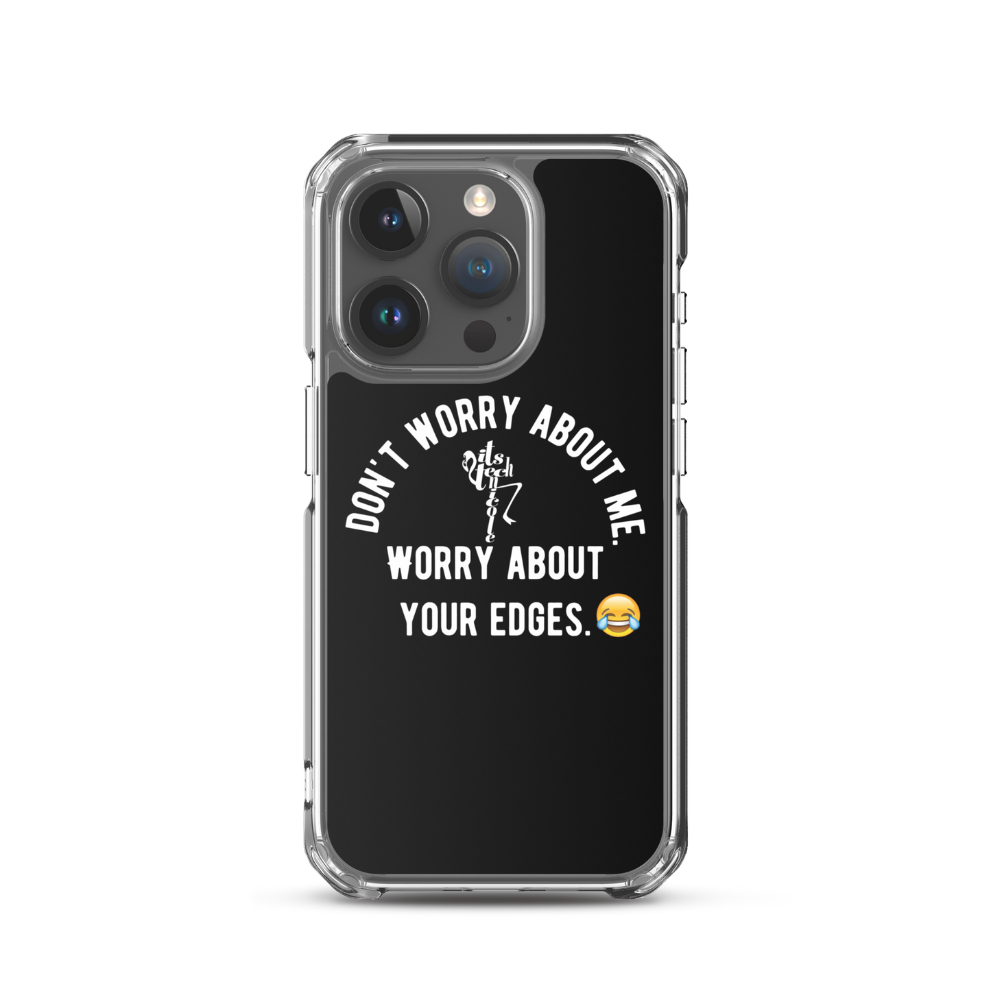 Worry About Your Edges iPhone Case