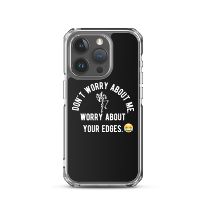 Worry About Your Edges iPhone Case