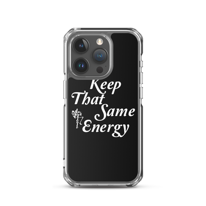 Keep That Same Energy iPhone Case