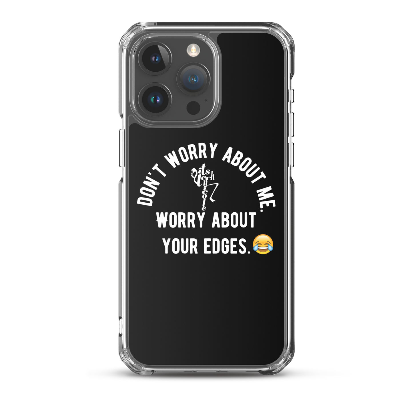 Worry About Your Edges iPhone Case