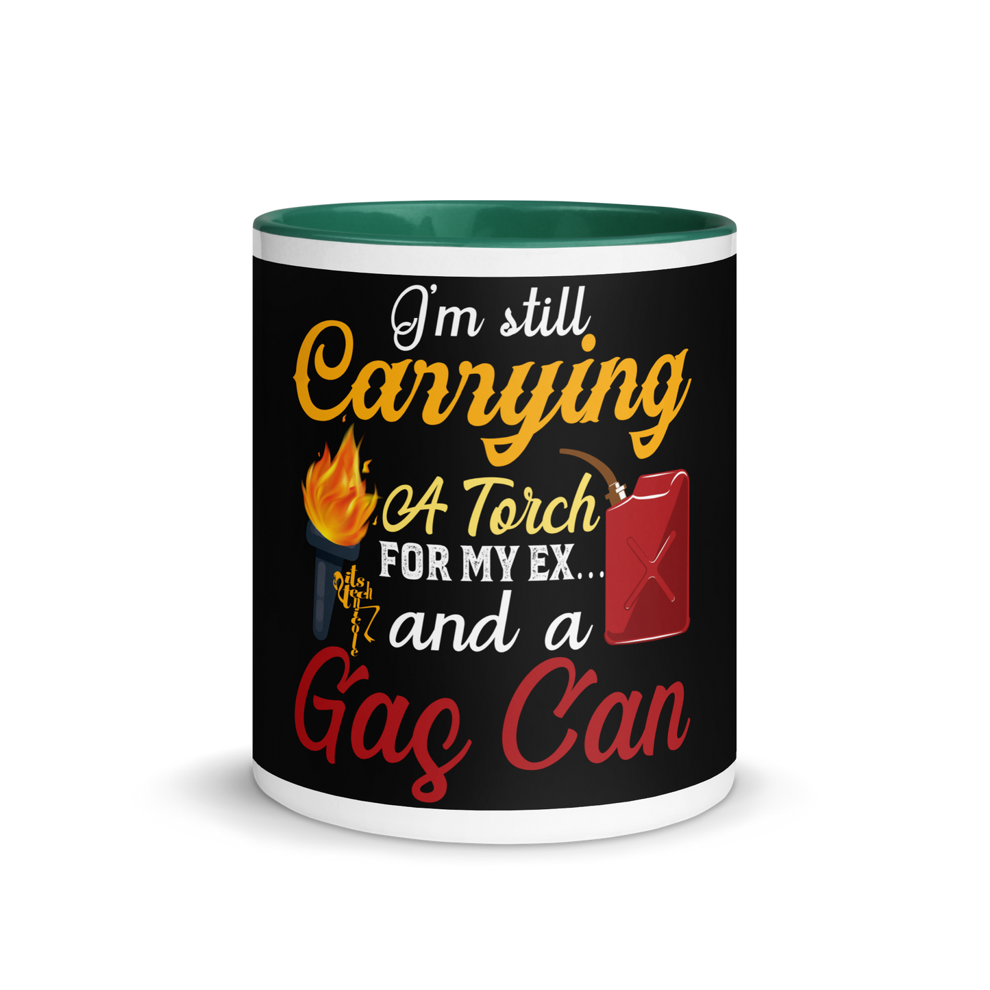 I'm Still Carrying a Torch for My Ex...and a Gas Can Mug with Color Inside