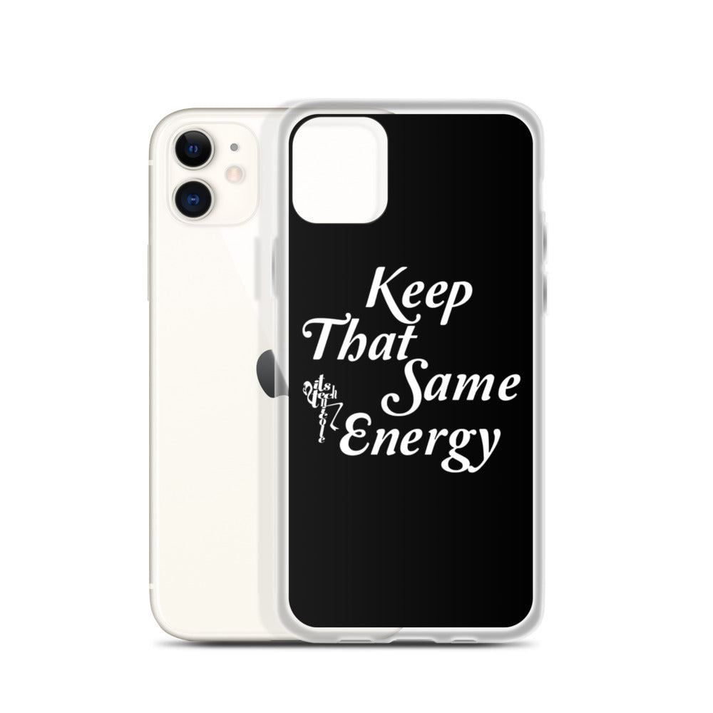 Keep That Same Energy iPhone Case