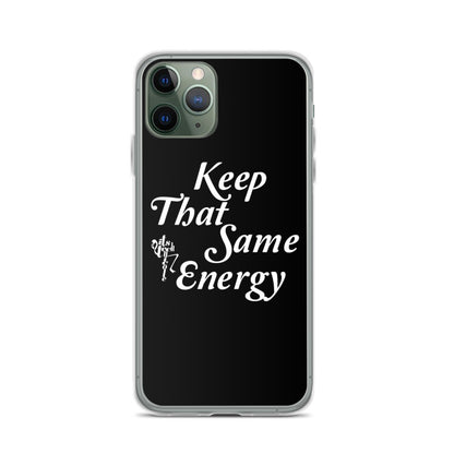 Keep That Same Energy iPhone Case