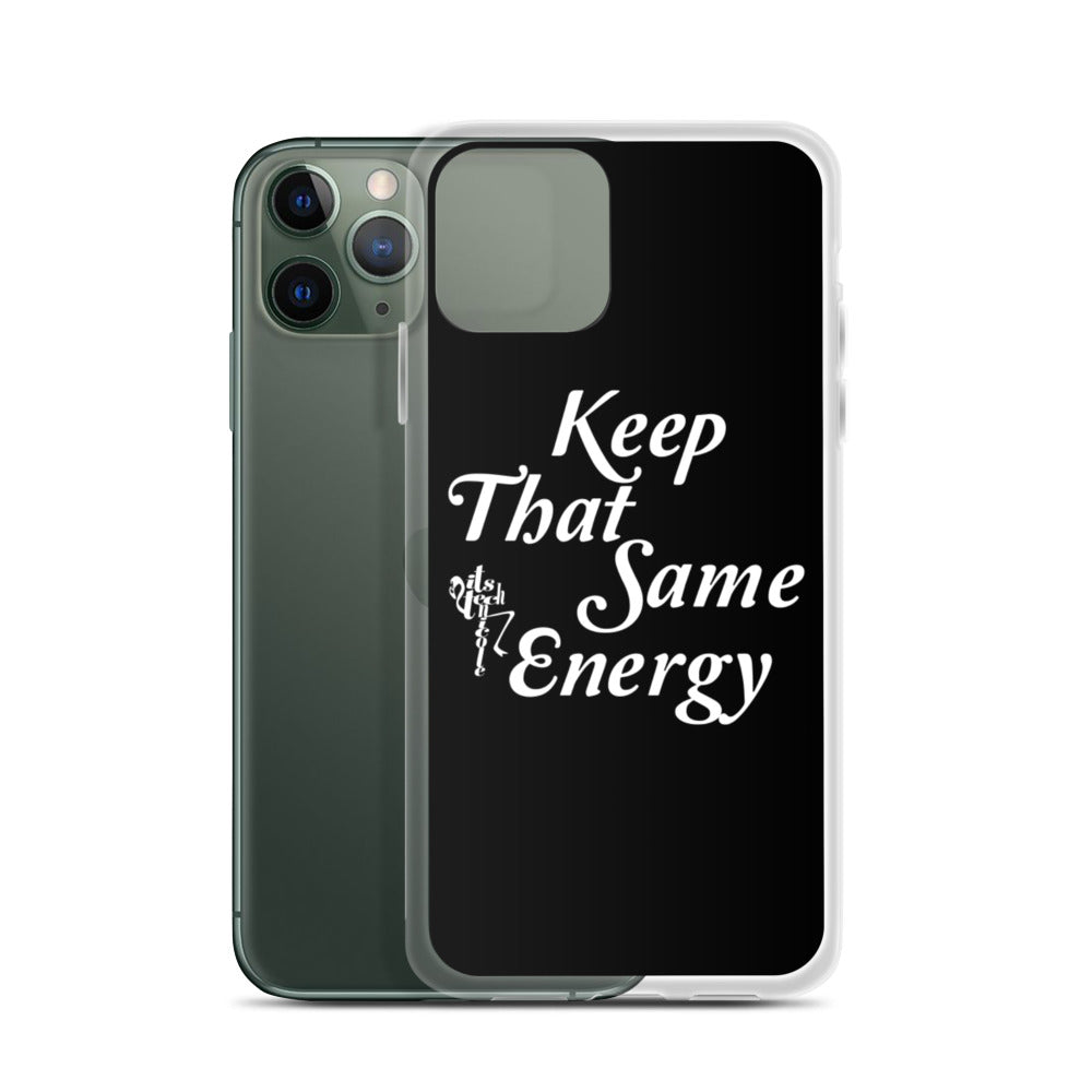 Keep That Same Energy iPhone Case