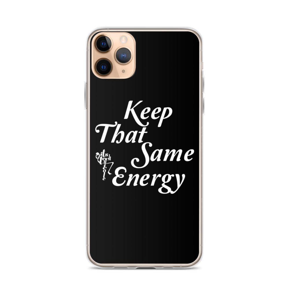 Keep That Same Energy iPhone Case