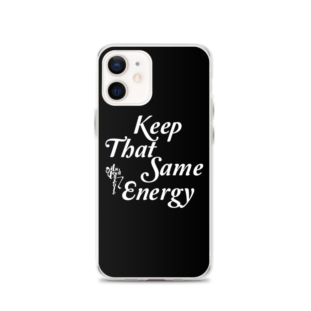 Keep That Same Energy iPhone Case