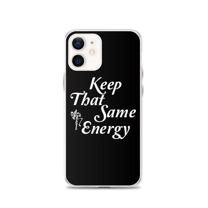 Keep That Same Energy iPhone Case