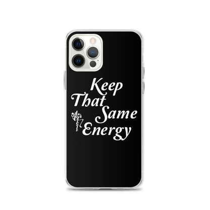 Keep That Same Energy iPhone Case