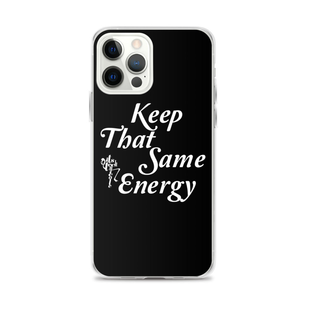 Keep That Same Energy iPhone Case