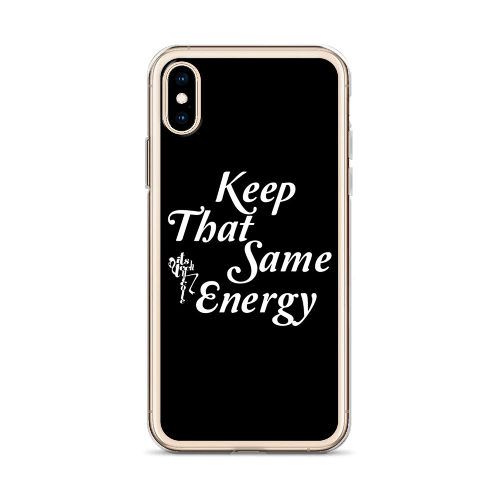 Keep That Same Energy iPhone Case