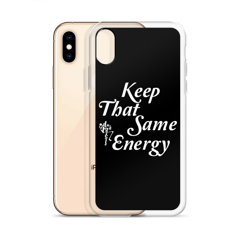 Keep That Same Energy iPhone Case