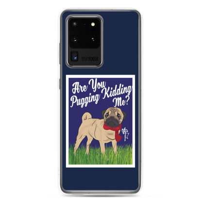 Are You Pugging Kidding Me? Samsung Case