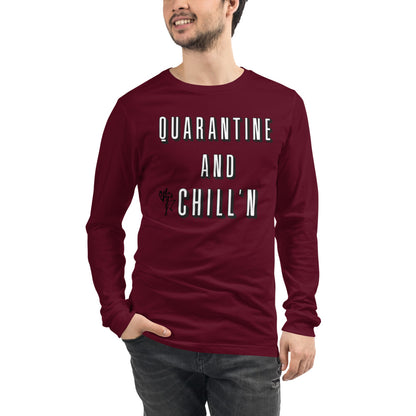 Quarantine and Chill'n Unisex Long Sleeve Tee