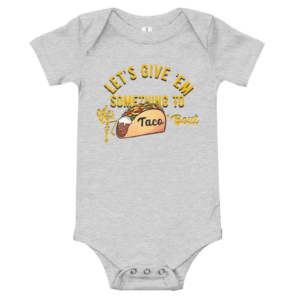 Let's Give 'Em Something To Taco 'Bout Onesie