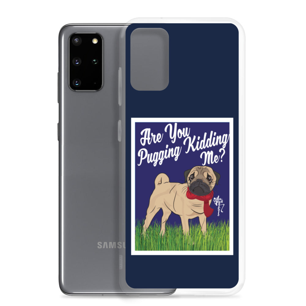 Are You Pugging Kidding Me? Samsung Case
