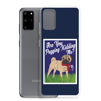 Are You Pugging Kidding Me? Samsung Case