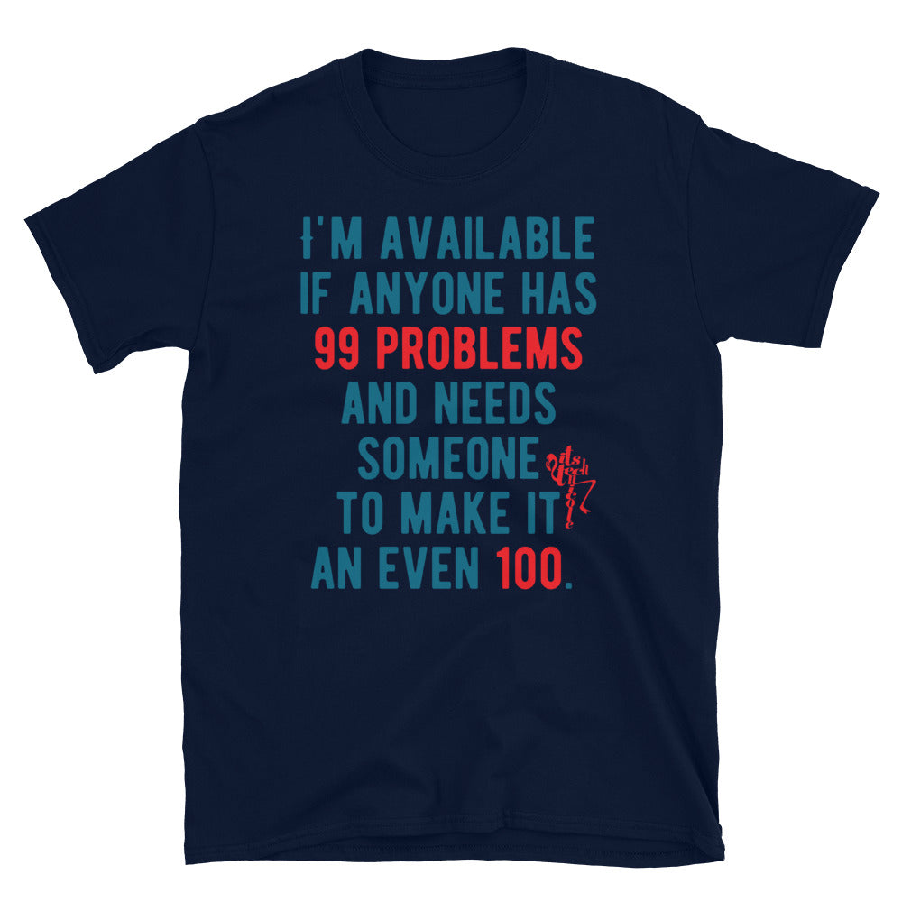 99 Problems, Even 100 Short-Sleeve T-Shirt