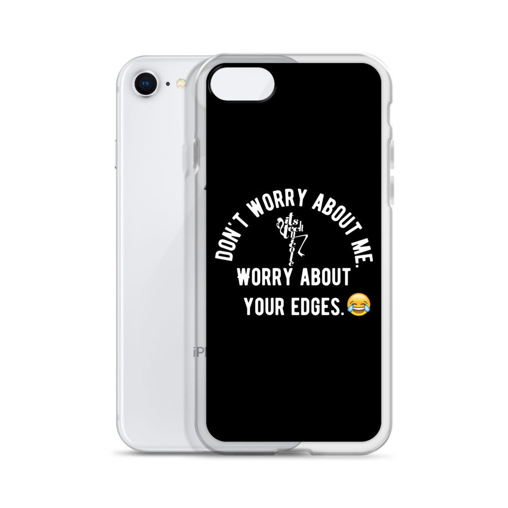 Worry About Your Edges iPhone Case
