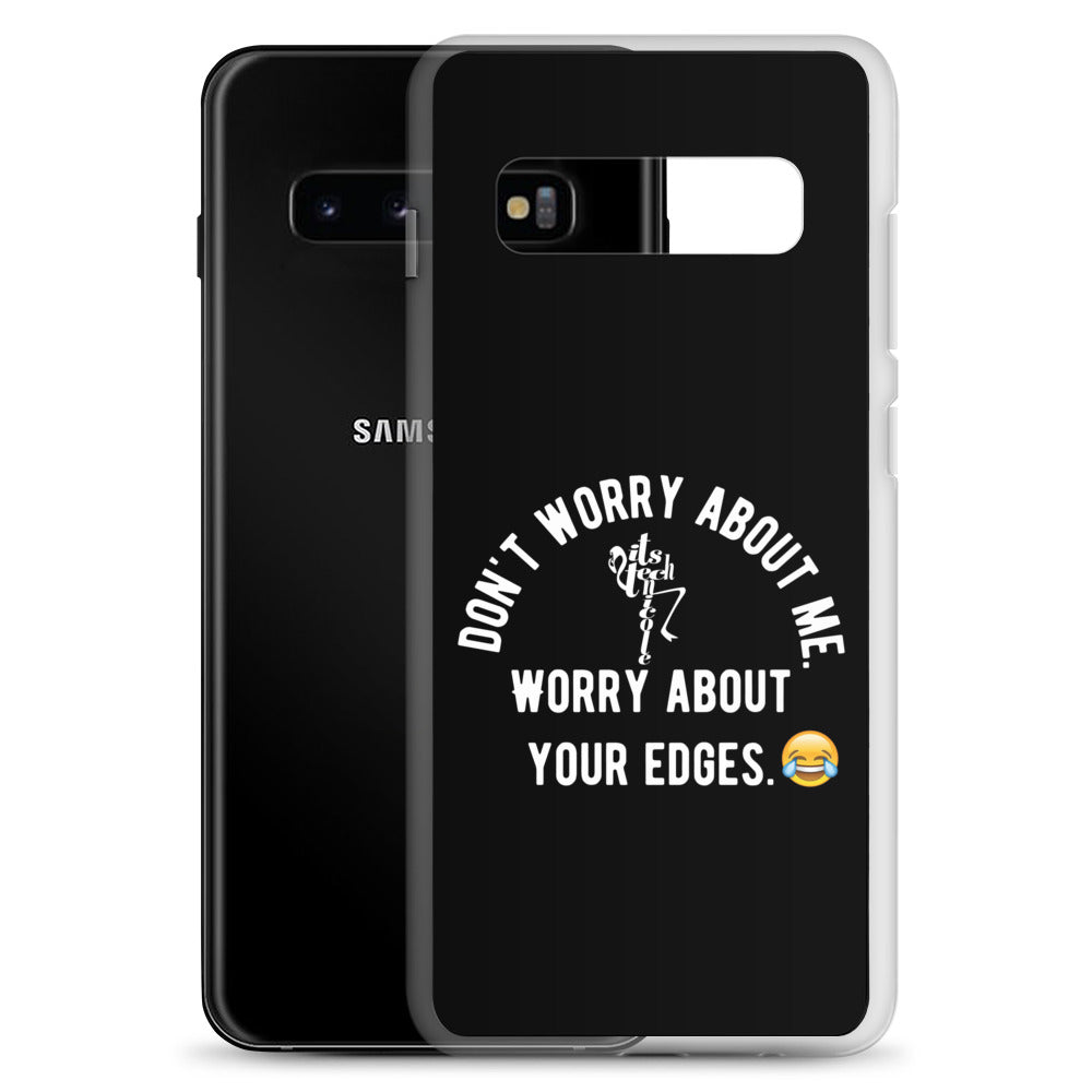 Worry About Your Edges Samsung Case