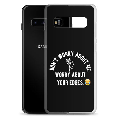 Worry About Your Edges Samsung Case