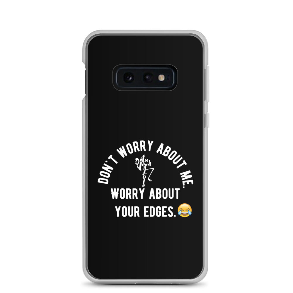 Worry About Your Edges Samsung Case