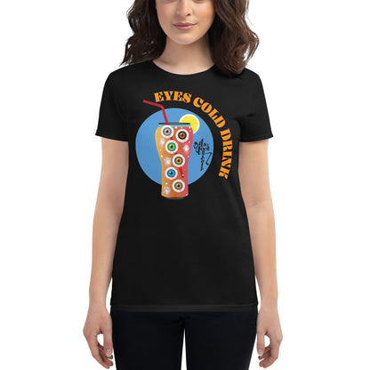 Eyes Cold Drink...Women's short sleeve t-shirt