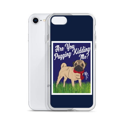 Are You Pugging Kidding Me? iPhone Case