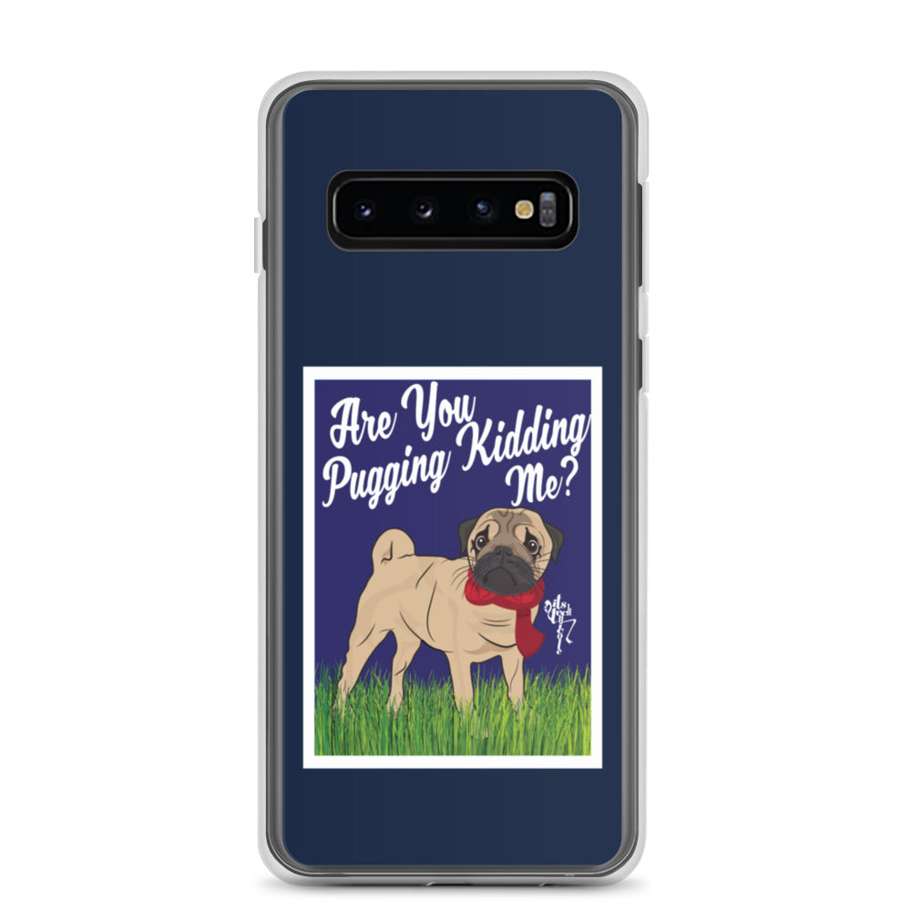 Are You Pugging Kidding Me? Samsung Case