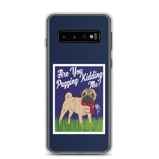 Are You Pugging Kidding Me? Samsung Case