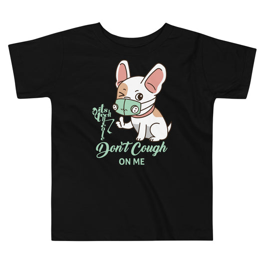 Don't Cough On Me Toddler Short Sleeve Tee