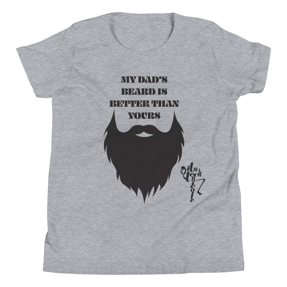 My Dad's Beard Is Better Than Yours Youth Short Sleeve T-Shirt