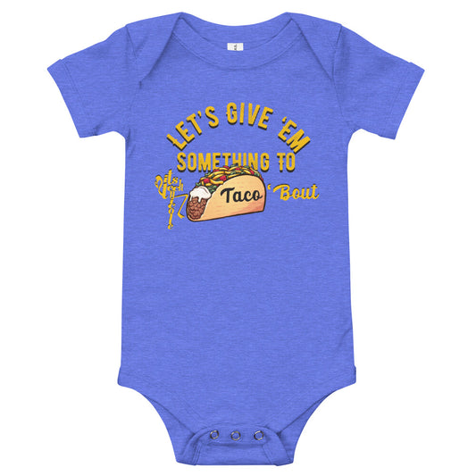 Let's Give 'Em Something To Taco 'Bout Onesie