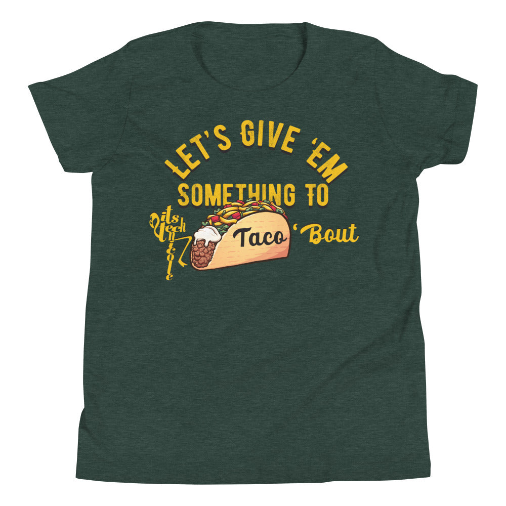 Let's Give 'Em Something To Taco 'Bout Youth Short Sleeve T-Shirt