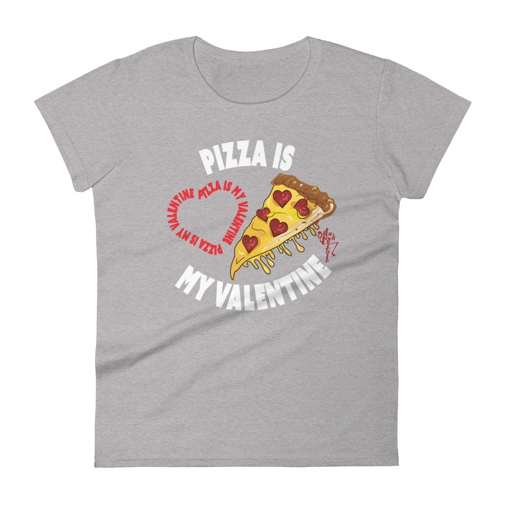 Pizza Is My Valentine Women's short sleeve t-shirt