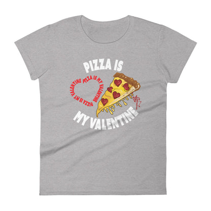 Pizza Is My Valentine Women's short sleeve t-shirt