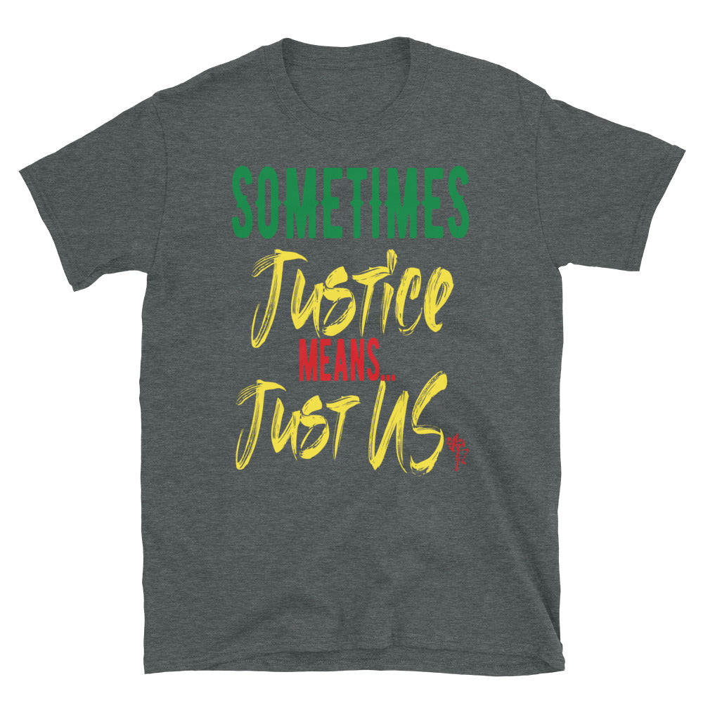 Justice...Just US! Short-Sleeve Unisex T-Shirt