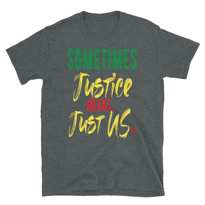 Justice...Just US! Short-Sleeve Unisex T-Shirt