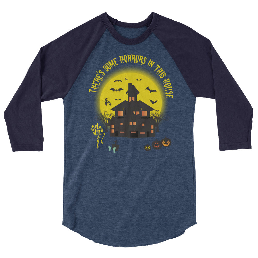 There's Some Horrors in this House....3/4 sleeve raglan shirt