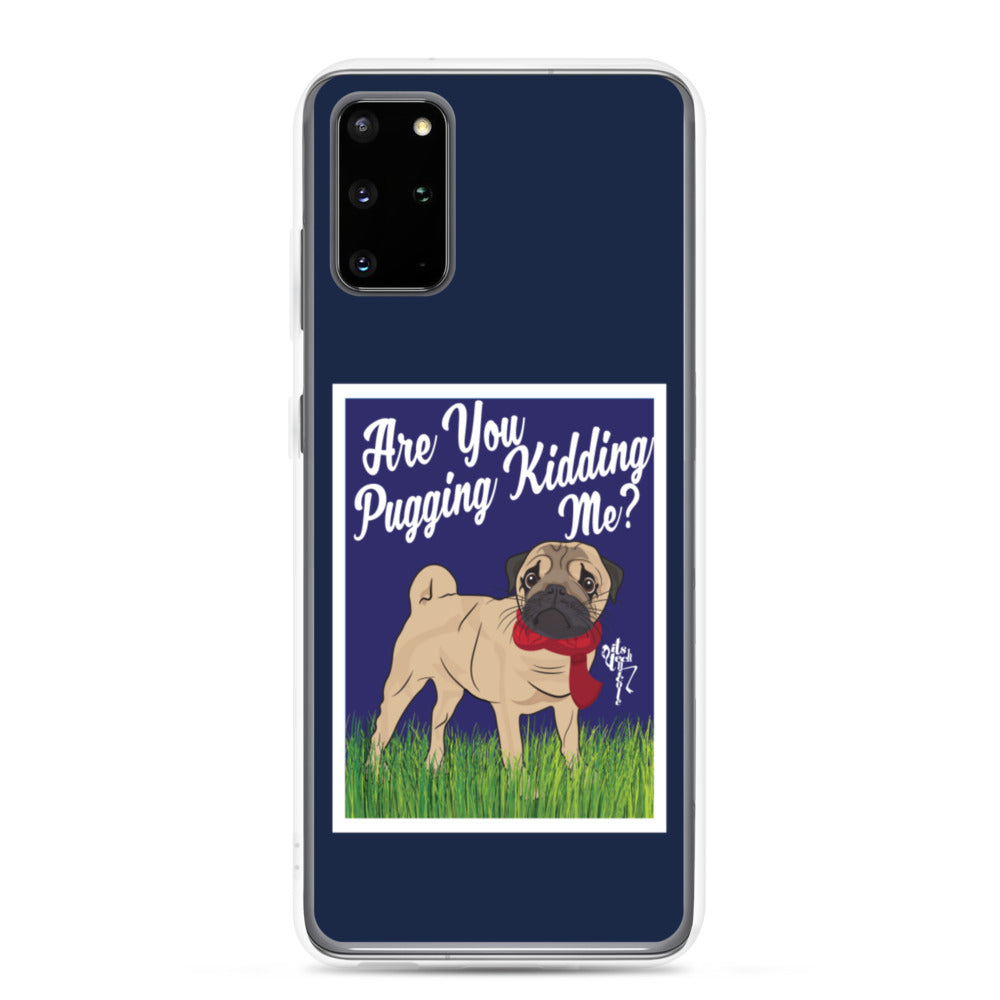 Are You Pugging Kidding Me? Samsung Case