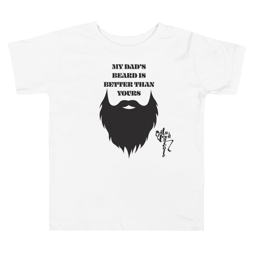 My Dad's Beard Is Better Than Yours Toddler Short Sleeve Tee