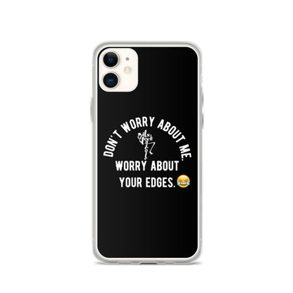 Worry About Your Edges iPhone Case