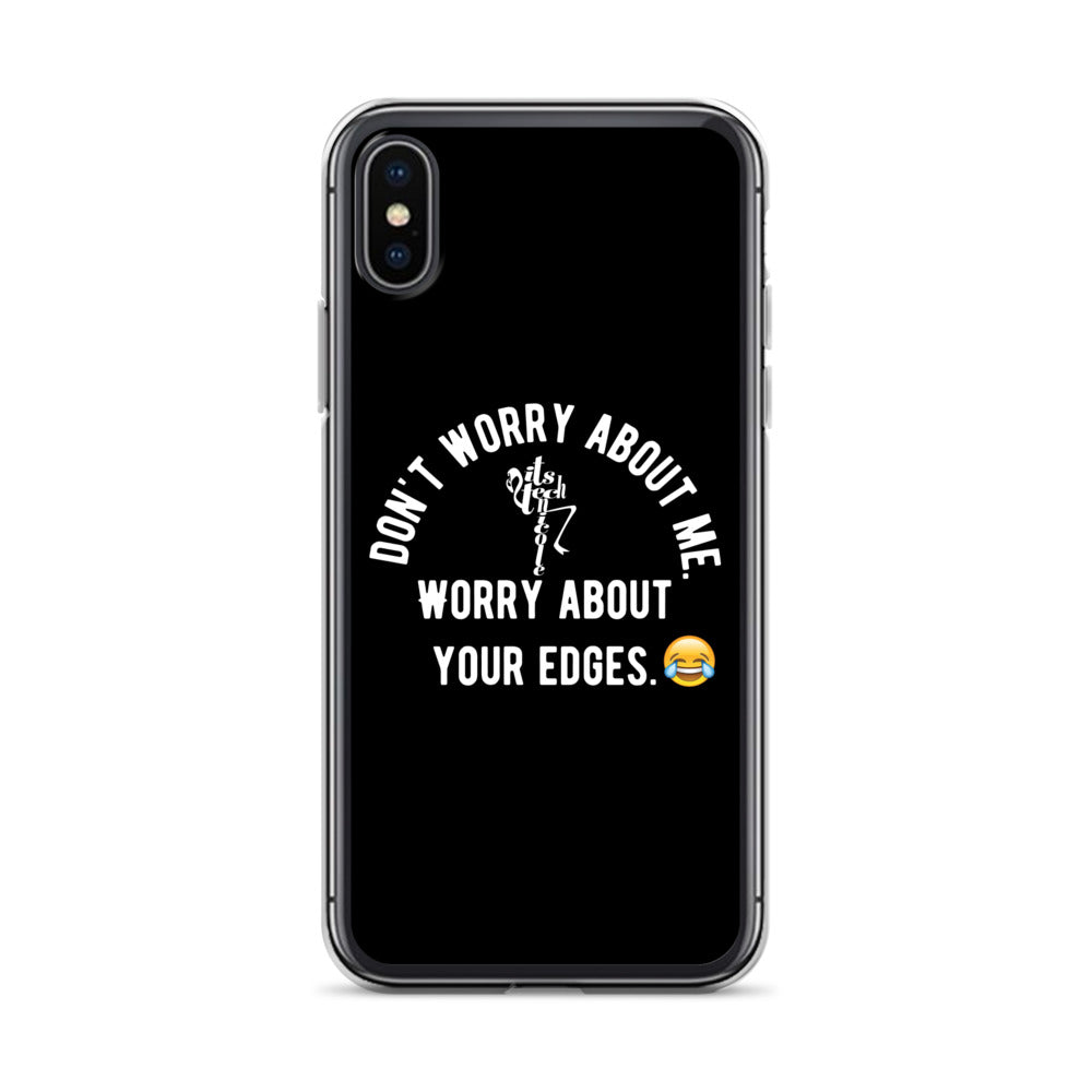 Worry About Your Edges iPhone Case