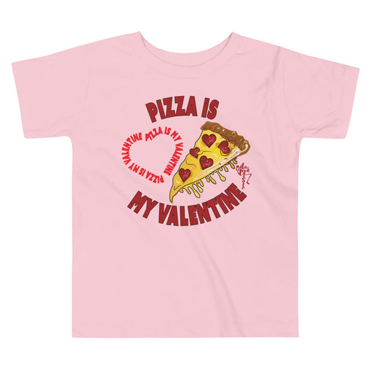 Pizza Is My Valentine Toddler Short Sleeve Tee