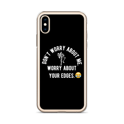 Worry About Your Edges iPhone Case