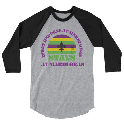 Mardi Gras: What Happens At Mardi Gras, Stays 3/4 sleeve raglan shirt