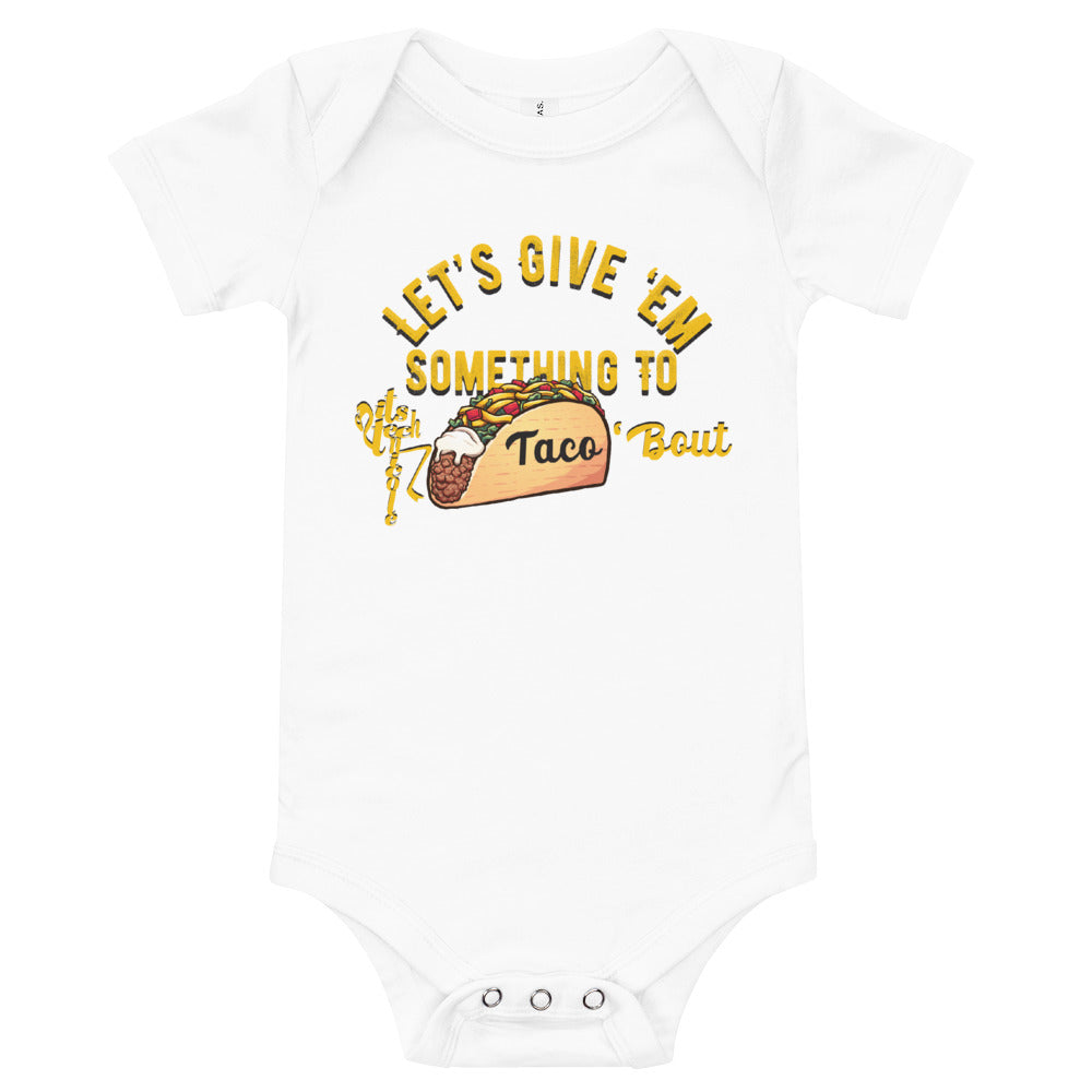 Let's Give 'Em Something To Taco 'Bout Onesie