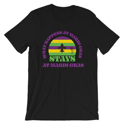 Mardi Gras: What Happens At Mardi Gras, Stays T-Shirt